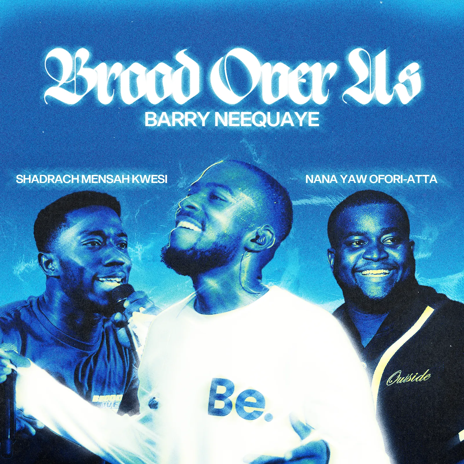 'Brood Over Us' single cover for Barry Neequaye — three worship leaders singing, in blue-toned blackletter lettering.