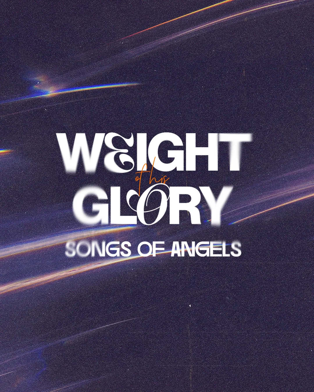 'Weight of His Glory — Songs of Angels' event poster, white display type over a dark starfield streaked with light.